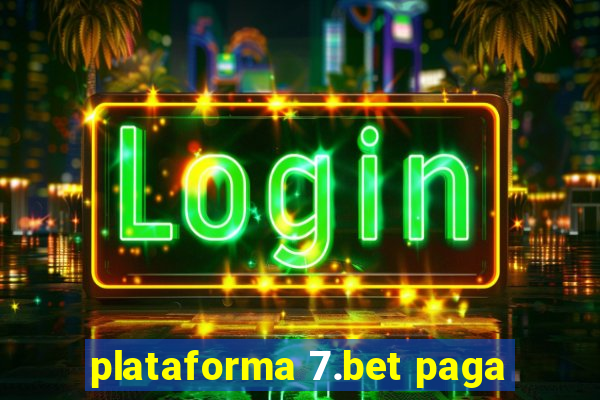 plataforma 7.bet paga